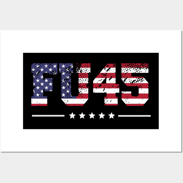 Fu45 Anti Trump Vintage Usa Flag Gift Wall Art by Lones Eiless